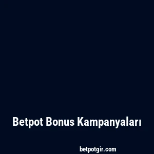 Betpot Bonus Kampanyaları