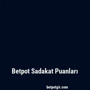Betpot Sadakat Puanları