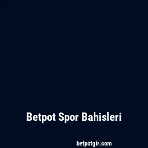Betpot Spor Bahisleri